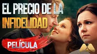 El precio de la infidelidad | Drama Romántico en Línea