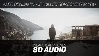 Alec Benjamin - If I Killed Someone For You (8D AUDIO)