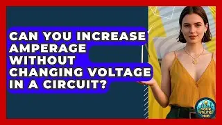 Can You Increase Amperage Without Changing Voltage in a Circuit? - Your Utilities Hub