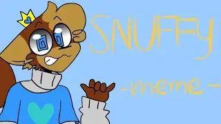 SNUFFY -MEME- (BDAY SPECIAL💙)