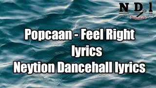 Popcaan - Feel Right (lyrics)  [Neytion Dancehall lyrics]