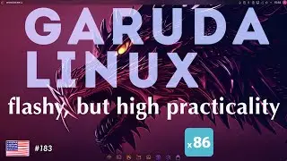Garuda Linux: looks follower, but an orthodox, Arch-based distro.