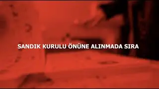 SANDIK KURULU ÖNÜNE ALINMADA SIRA