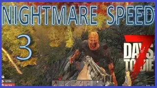 7 Days to Die ALPHA 19 - NIGHTMARE SPEED EPISODE 3