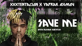XXXTentacion x Yaprak Asimov - Save Me [Rus Sub | Русские Субтитры]