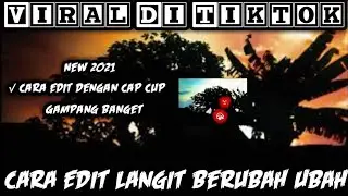 Cara Edit Vidio Viral Di Tiktok Langit Dengan Apk Cap Cup