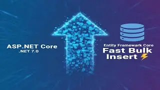 ASP.NET Core - Fast Insert bulk (Batch) with Entity Framework Core  .NET 7.0