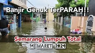 Banjir Genuk TerPARAH - Semarang Lumpuh Total _ 14 Maret 2024