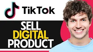 How to Sell Digital Products on TikTok