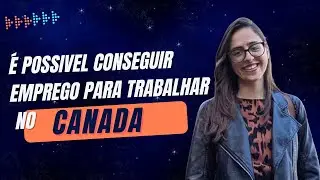 Como conseguir OFERTA DE TRABALHO no CANADA estando no BRASIL - IMIGRANDO pelo QUÉBEC en tête!