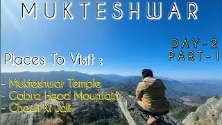 VLOG-6 | Day-2 (Part-1) Visit to Mukteshwar Temple | Chauli ki Jali | Adventure Sports | Full Hiking