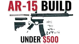 We Built The CHEAPEST AR-15 EVER (Under $500)