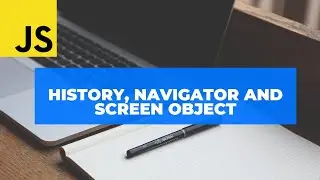 History, Navigator and Screen Object | Browser Object Model