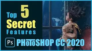 Top 5 Features Of Photoshop CC 2020