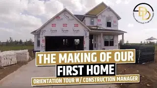 Pre-Orientation & Dry Wall Tour With The Construction Manager - The Making Of Our First Home