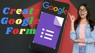 How to Create or Use Google Form | Create Form For Quiz, Registration, Survey, Events |