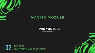 Play YouTube videos in background (ROOT) MAGISK