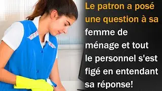 Le patron a posé une question à sa femme de ménage, et tout le personnel s'est figé...