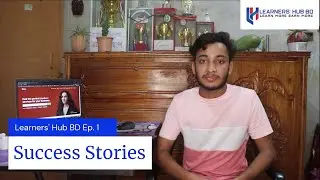 Learners' Hub BD Success Stories Episode-1 about Freelancing
