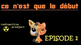 radioactive prodject  #épisode1 ~ce n'est que le début~