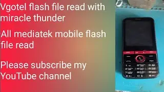 Vgotel flash file read with miracle thunder 2.82 all mediatek mobile flash file