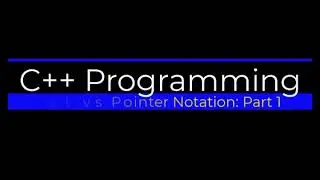 Bracket vs Pointer Notation in C++ Part 1