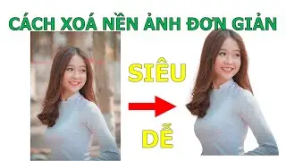 Cách Xóa Phông Nền Hình Ảnh, Tách Nền Nhân Vật Cực Dễ❤ Việt Nam Channel ❤