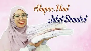 SHOPEE HAUL JAKET BRANDED | MAYONES EPS. 41