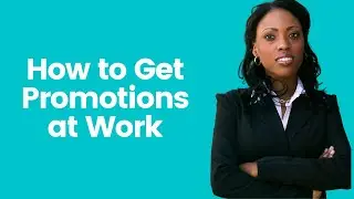 How to Get Promotions at Work