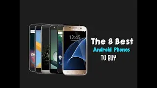 The 8 Best Android Phones to Buy in 2017