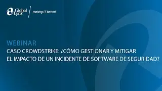 Caso Crowdstrike: Como Gestionar y Mitigar un Incidente de Software de Seguridad.