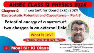 Electrostatic potential and Capacitance 04 | Class 12 Physics |  Potential energy in external field