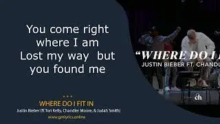 Justin Bieber - Where Do I Fit In (feat. Tori Kelly, Chandler Moore & Judah Smith) Lyrics Video
