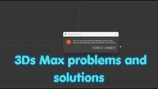 3DS Max Error Solved : An error has occurred and the application will now close