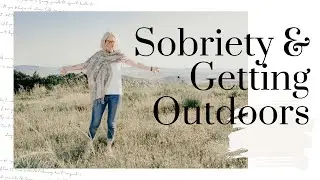 Does Getting Outdoors Help  with Sobriety?