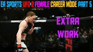 Extra Work | UFC 2 Female Pro Career Mode (EA Sports UFC 2 Gameplay)