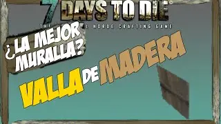 VALLA DE MADERA | 7 Days To Die Alpha [11.4 b15]