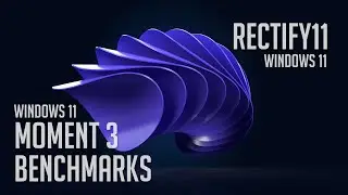 Benchmark Windows 11 Moment 3 vs Moment 2 vs Windows 10 + Rectify11