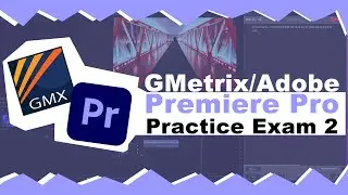 GMetrix Adobe Premiere Pro  Practice Exam 2 - Guide
