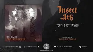 Insect Ark - Youth Body Swayed