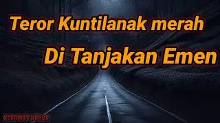 Teror Kuntilanak Merah Di tanjakan Emen