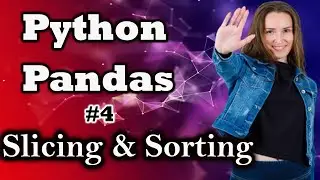 Slicing and Sorting in Pandas | Pandas Python tutorial for Data Science