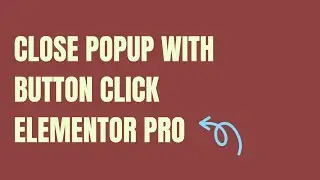 How to close a popup with button click | Wordpress | Elementor Pro