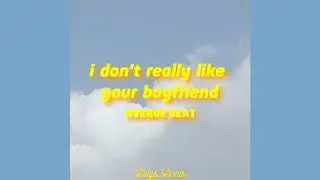 i don't really like your boyfriend - Avenue Beat (Lyrics Video)