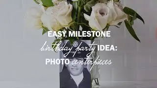 Easy Milestone Birthday Party Idea: Photo Centerpieces!