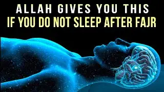 NEVER SLEEP AFTER FAJR, ALLAH GIVES THIS SECRET REWARD