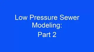 Low Pressure Sewer Models Part 2