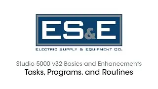 Studio 5000 v32 Basics and Enhancements 05 - Tasks, Programs, and Routines