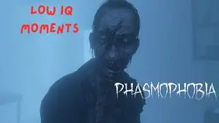 Low IQ Phasmophobia
