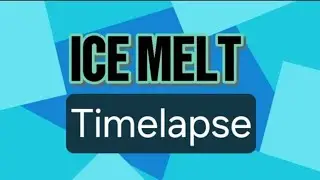 ICE MELT TIMELAPSE